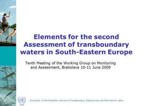 Convention on the Protection and Use of Transboundary Watercourses and International Lakes Elements for the second Assessment of transboundary waters in.