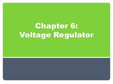 Chapter 6: Voltage Regulator