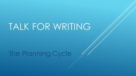 Talk for writing The Planning Cycle.