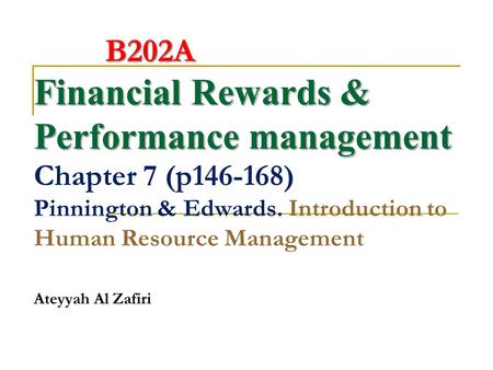 Financial Rewards & Performance management Financial Rewards & Performance management Chapter 7 (p146-168) Pinnington & Edwards. Introduction to Human.