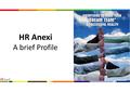 HR Anexi A brief Profile.     Genesis  Established in 2007 by industry professionals, HR Anexi is a strategic human capital consulting organization.