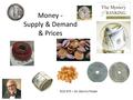 Money - Supply & Demand & Prices ECO 473 – Dr. Dennis Foster.