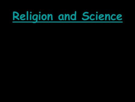 Religion and Science The Christian Cosmology Also known as The Biblical cosmology  There are two accounts of the creation in Genesis; 1. Chapter one.