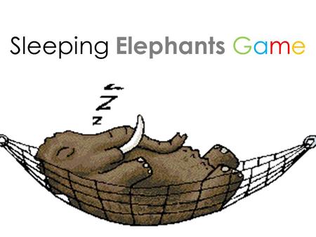Sleeping Elephants Game. Rules Four elephants in a team. 12 34.