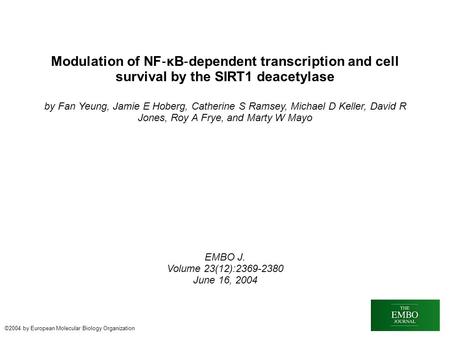 Modulation of NF ‐ κB ‐ dependent transcription and cell survival by the SIRT1 deacetylase by Fan Yeung, Jamie E Hoberg, Catherine S Ramsey, Michael D.