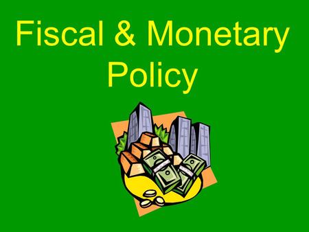 Fiscal & Monetary Policy. Economic Policy Objectives of the US Government:
