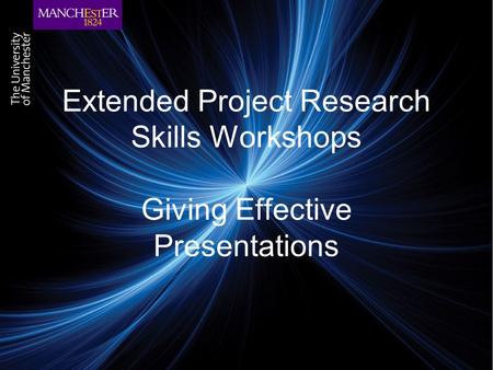Extended Project Research Skills Workshops Giving Effective Presentations.