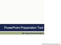 PowerPoint Preparation Tool By Turpin Communication © 2006-2009 Turpin Communication, Inc.