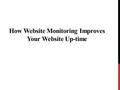 How Website Monitoring Improves Your Website Up-time.