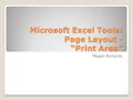 Microsoft Excel Tools: Page Layout - “Print Area” Megan Richards.