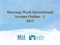 Marriage Week International Sermon Outline - 3 2012.