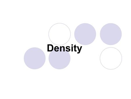 Density. What is density? Density is a comparison of how much matter there is in a certain amount of space.