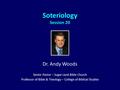 Soteriology Session 20 Dr. Andy Woods Senior Pastor – Sugar Land Bible Church Professor of Bible & Theology – College of Biblical Studies.