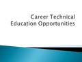  Ohio College Tech Prep Career Technical Programs prepares students for high skill, high demand technical careers in a competitive global economy. 