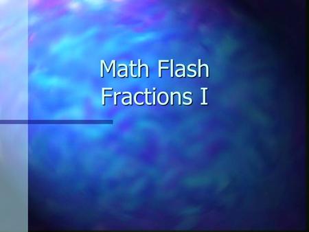 Math Flash Fractions I.