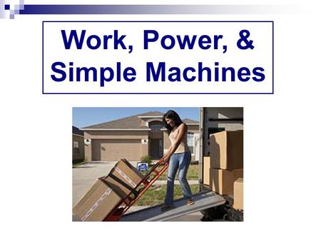 Work, Power, & Simple Machines. Work Work is done when a force causes an object to be displaced.  The object must be displaced (moved) for work to take.