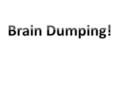 Brain Dumping!.