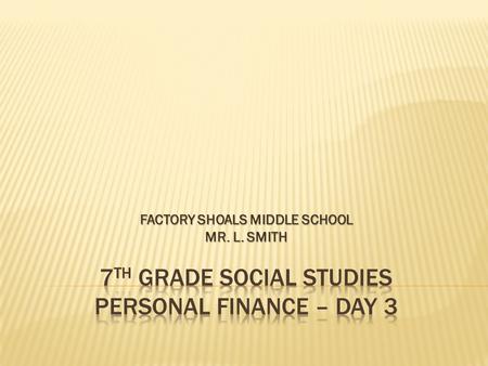 FACTORY SHOALS MIDDLE SCHOOL MR. L. SMITH. Agenda Message Agenda Message: Bring calculators to class everyday for this unit. Standard: Standard: Explain.