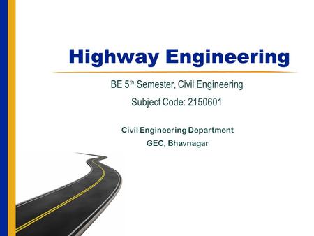 Highway Engineering BE 5th Semester, Civil Engineering