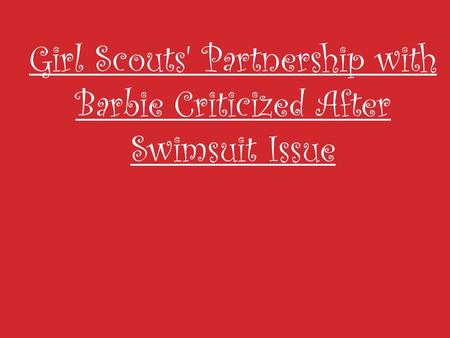 Girl Scouts' Partnership with Barbie Criticized After Swimsuit Issue.