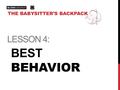 LESSON 4: BEST BEHAVIOR THE BABYSITTER’S BACKPACK.