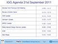 21 September 2011Page 1 IGG Agenda 21st September 2011 Minutes from Previous IGG Meeting 14:00 – 14:10 Review of Action Items 14:10 – 14:15 CER Update.