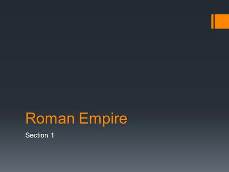 Roman Empire Section 1. Origin of Rome  Rome was founded by Latin people from a place called Latium  Rome is in the Middle of the modern country, Italy.