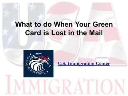 What to do When Your Green Card is Lost in the Mail U.S. Immigration Center.