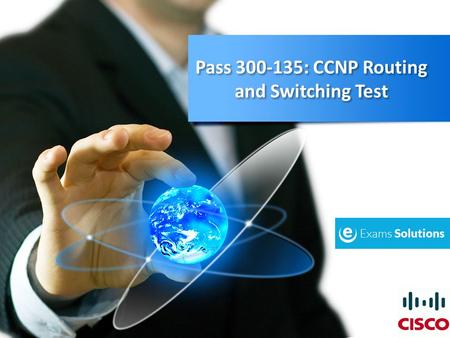 Pass 300-135: CCNP Routing and Switching Test. CCNP Routing and Switching Certification The CCNP Routing and Switching (TSHOOT) Certification is for to.