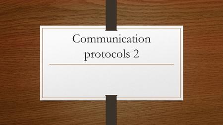 Communication protocols 2. HTTP Hypertext Transfer Protocol, is the protocol of World Wide Web (www) Client web browser Web server Request files Respond.