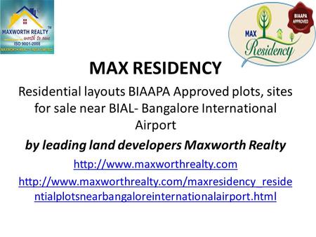 MAX RESIDENCY Residential layouts BIAAPA Approved plots, sites for sale near BIAL- Bangalore International Airport by leading land developers Maxworth.