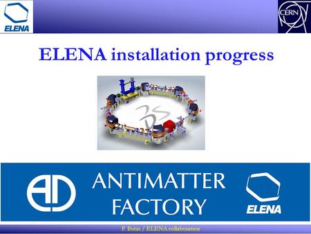 ELENA installation progress F. Butin / ELENA collaboration.