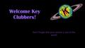 Welcome Key Clubbers! Don’t forget that your service is out of this world !