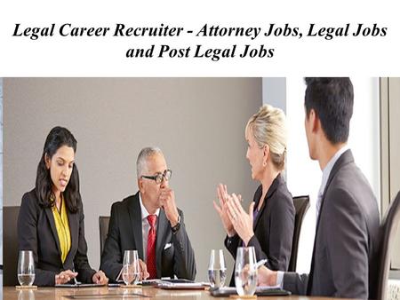 Legal Career Recruiter - Attorney Jobs, Legal Jobs and Post Legal Jobs.