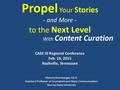 Propel Your Stories - and More - to the Next Level With Content Curation Melony Shemberger, Ed.D. Assistant Professor of Journalism and Mass Communication.