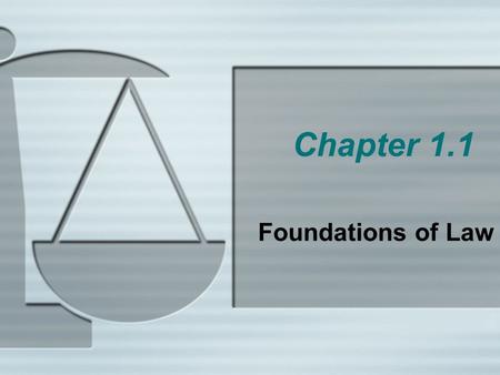 Chapter 1.1 Foundations of Law.