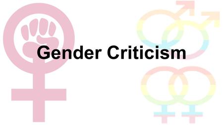 Gender Criticism. Feminist Critical Lens Looks at how women and gender are depicted in art.
