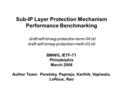 Sub-IP Layer Protection Mechanism Performance Benchmarking draft-ietf-bmwg-protection-term-04.txt draft-ietf-bmwg-protection-meth-03.txt BMWG, IETF-71.