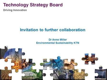 Driving Innovation V2 140508 Driving Innovation V2 140508 Invitation to further collaboration Dr Anne Miller Environmental Sustainability KTN.
