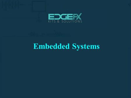 Embedded Systems.  What is Embedded Systems?  Embedded reflects the facts that they are an integral.