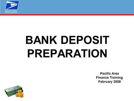 BANK DEPOSIT PREPARATION Pacific Area Finance Training February 2008.