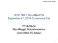 Omniran-14-0061-00-00TG 1 IEEE 802.1 OmniRAN TG September 4 th, 2014 Conference Call 2014-09-04 Max Riegel, Nokia Networks (OmniRAN TG Chair)