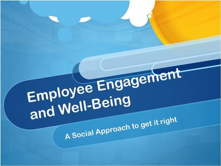 Employee Engagement and Well-Being A Social Approach to get it right.