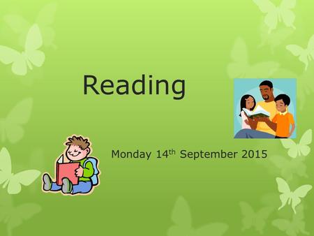 Reading Monday 14 th September 2015. Reading Book Bands Colour Book Pink Red Yellow Blue Green Orange Turquoise Purple Gold White Lime.