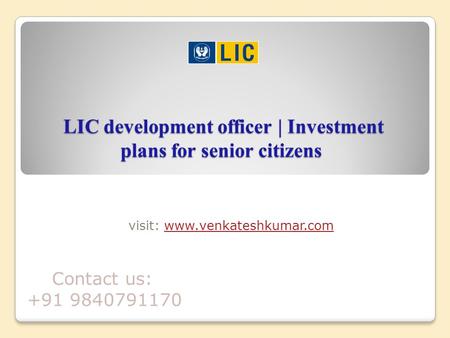 LIC development officer | Investment plans for senior citizens LIC development officer | Investment plans for senior citizens visit: www.venkateshkumar.comwww.venkateshkumar.com.