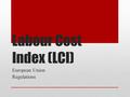 Labour Cost Index (LCI) European Union Regulations.