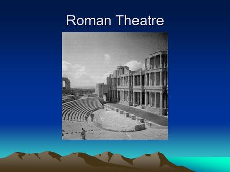 Roman Theatre. Remember Greek Theatres Delphi Roman Theatres When Rome conquered Greece it borrowed a lot from Greek culture, including Theater. Roman.