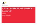 LEGAL ASPECTS OF FINANCE Lecture 2 Case 2 Matti Rudanko.
