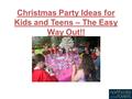 Christmas Party Ideas for Kids and Teens – The Easy Way Out!!