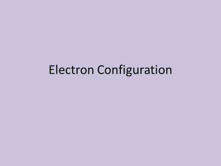 Electron Configuration. WHHYYYYY do we need to learn this? When atoms interact, it’s the valence electrons that interact first. Atoms are least stable.